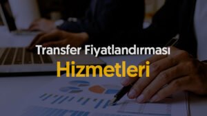 Transfer Fiyatlandırması Hizmetleri